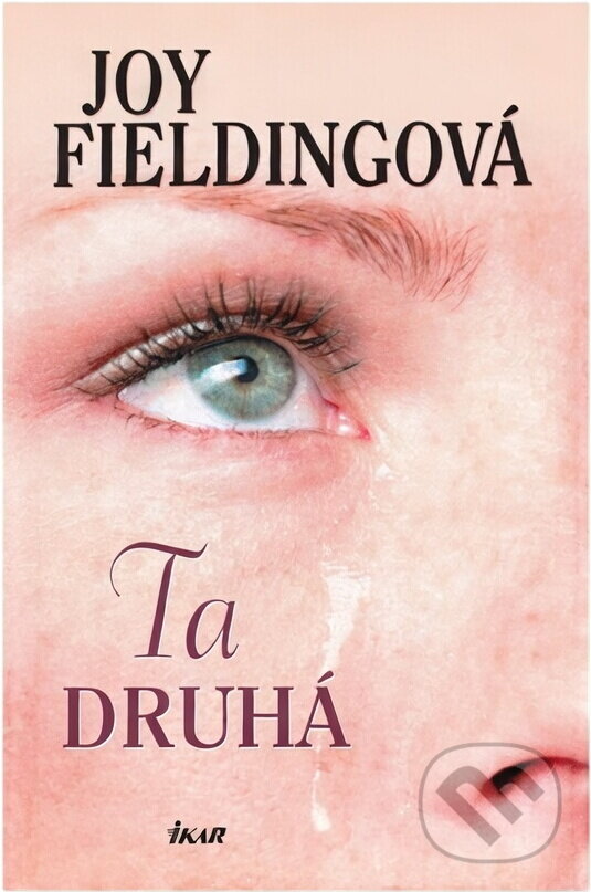 Kniha: Ta druhá - 2.vydání (Fieldingová Joy a Joy Fieldingová). Ikar CZ, 2008 Kniha: Ta druhá - 2.vydání (Fieldingová Joy a Joy Fieldingová). Ikar CZ, 2008