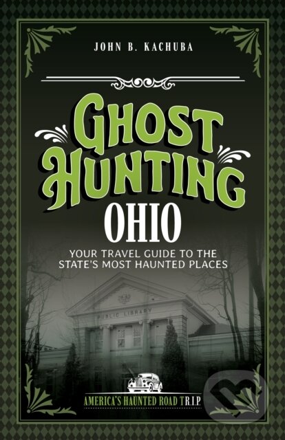 Kniha: Ghost Hunting Ohio (John B. Kachuba). , 2026 Kniha: Ghost Hunting Ohio (John B. Kachuba). , 2026