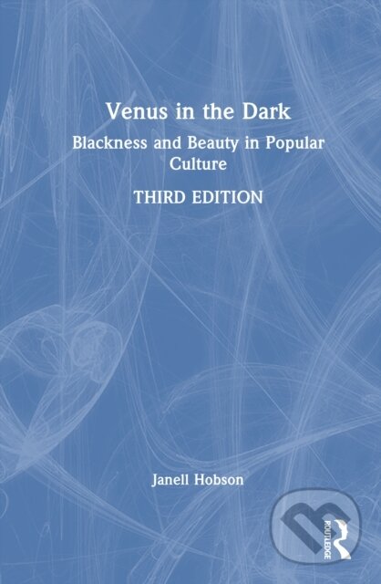 Kniha: Venus in the Dark (Janell Hobson). Routledge, 2025 Kniha: Venus in the Dark (Janell Hobson). Routledge, 2025