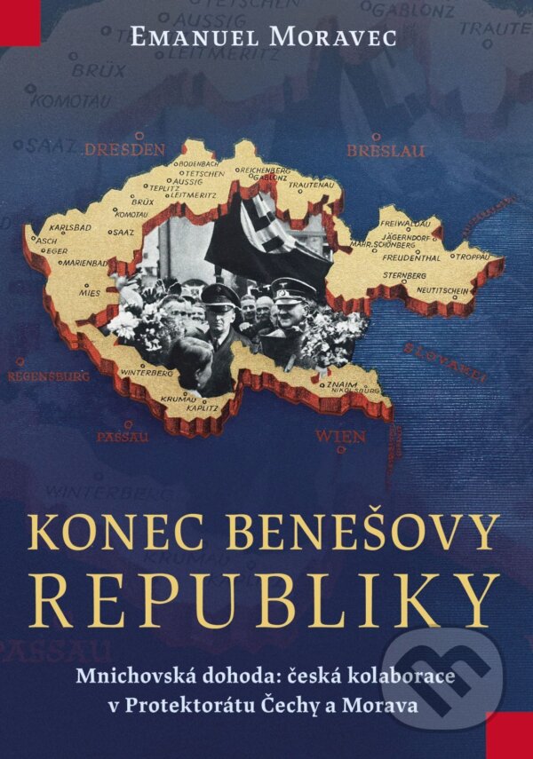 E-kniha: Konec Benešovy republiky (Emanuel Moravec). Naše vojsko, 2026 E-kniha: Konec Benešovy republiky (Emanuel Moravec). Naše vojsko, 2026