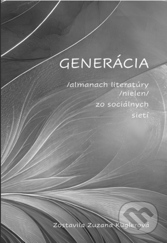 Kniha: GENERÁCIA (Zuzana Kuglerová). SLPOE, 2026 Kniha: GENERÁCIA (Zuzana Kuglerová). SLPOE, 2026