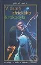 Kniha: V tlamě afrického krokodýla (Jiří Moravčík). Signeta, 2006 Kniha: V tlamě afrického krokodýla (Jiří Moravčík). Signeta, 2006