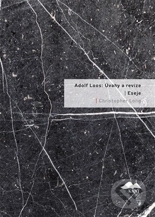 Kniha: Adolf Loos: Úvahy a revize / Eseje (Christopher Long). Kant, 2026 Kniha: Adolf Loos: Úvahy a revize / Eseje (Christopher Long). Kant, 2026