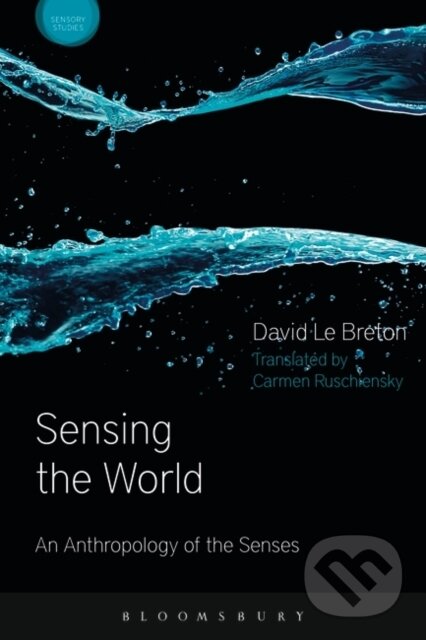 Kniha: Sensing the World (David Le Breton). Bloomsbury, 2017 Kniha: Sensing the World (David Le Breton). Bloomsbury, 2017