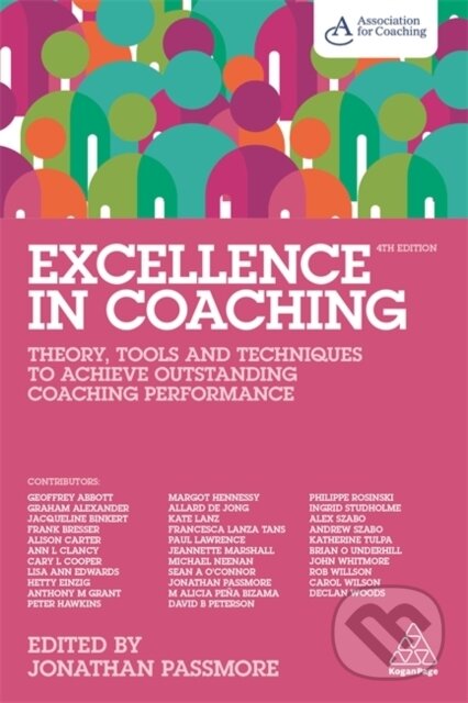 Kniha: Excellence in Coaching (Association for Coaching a Jonathan Passmore). Kogan Page, 2021 Kniha: Excellence in Coaching (Association for Coaching a Jonathan Passmore). Kogan Page, 2021