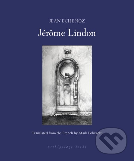 Kniha: Jérôme Lindon (Jean Echenoz a Mark Polizzotti). Archipelago, 2026 Kniha: Jérôme Lindon (Jean Echenoz a Mark Polizzotti). Archipelago, 2026