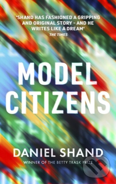 Kniha: Model Citizens (Daniel Shand). Corsair, 2023 Kniha: Model Citizens (Daniel Shand). Corsair, 2023