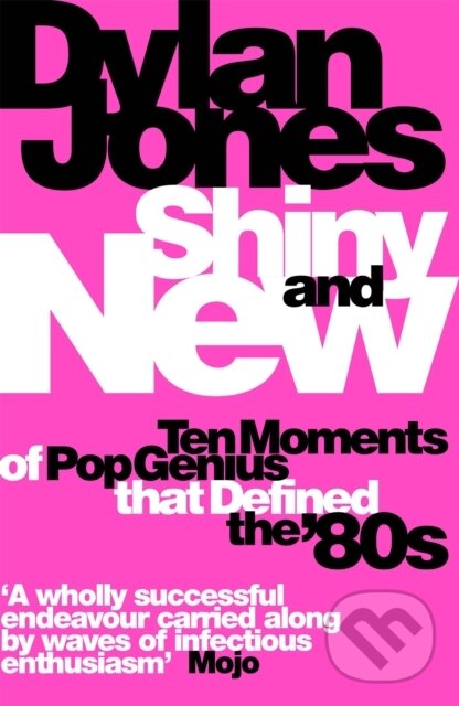 Kniha: Shiny and New (Dylan Jones). White Rabbit, 2022 Kniha: Shiny and New (Dylan Jones). White Rabbit, 2022