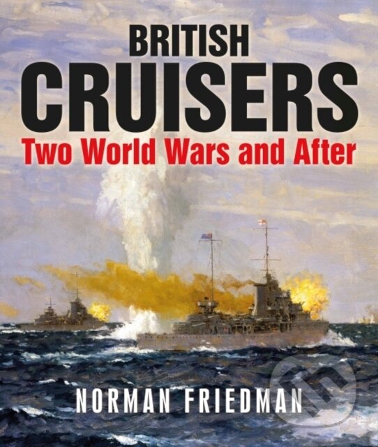 Kniha: British Cruisers (Norman Friedman). , 2022 Kniha: British Cruisers (Norman Friedman). , 2022