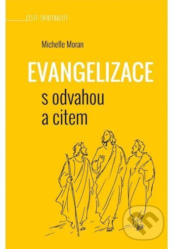 Kniha: Evangelizace s odvahou a citem (Michelle Moran). Paulínky, 2026 Kniha: Evangelizace s odvahou a citem (Michelle Moran). Paulínky, 2026