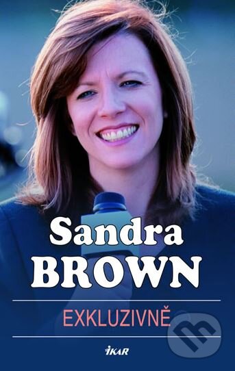 Kniha: Exkluzivně (Sandra Brown). Ikar CZ, 2007 Kniha: Exkluzivně (Sandra Brown). Ikar CZ, 2007