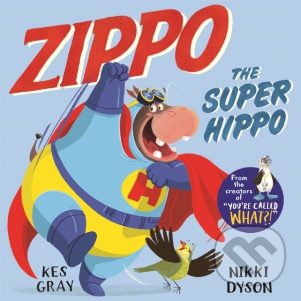 Kniha: Zippo the Super Hippo (Kes Gray). Pan Macmillan, 2020 Kniha: Zippo the Super Hippo (Kes Gray). Pan Macmillan, 2020