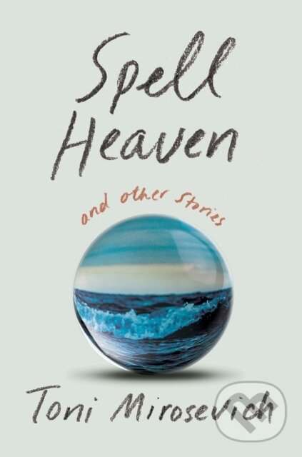 Kniha: Spell Heaven (Toni Mirosevich). Counterpoint, 2022 Kniha: Spell Heaven (Toni Mirosevich). Counterpoint, 2022