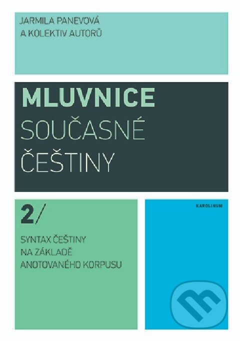 Kniha: Mluvnice současné češtiny 2 (Jarmila Panevová a kolektiv). Karolinum, 2026 Kniha: Mluvnice současné češtiny 2 (Jarmila Panevová a kolektiv). Karolinum, 2026
