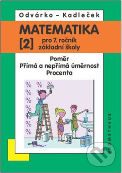 Kniha: Matematika pro 7. ročník ZŠ - 2. díl (Jiří Kadleček Oldřich a Odvárko). Spoločnosť Prometheus, 2012 Kniha: Matematika pro 7. ročník ZŠ - 2. díl (Jiří Kadleček Oldřich a Odvárko). Spoločnosť Prometheus, 2012