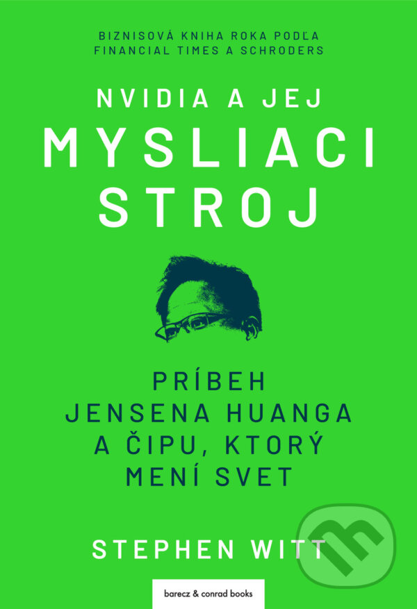 Kniha: Nvidia a jej mysliaci stroj (Stephen Witt). barecz & conrad books, 2026 Kniha: Nvidia a jej mysliaci stroj (Stephen Witt). barecz & conrad books, 2026