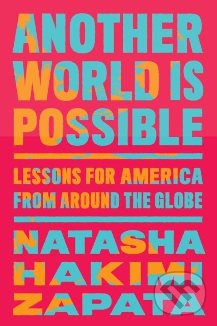 Kniha: Another World Is Possible (Natasha Hakimi Zapata). The New Press, 2026 Kniha: Another World Is Possible (Natasha Hakimi Zapata). The New Press, 2026
