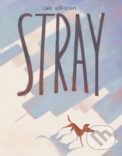 Kniha: Stray (Cale Atkinson). Prentice Hall, 2026 Kniha: Stray (Cale Atkinson). Prentice Hall, 2026