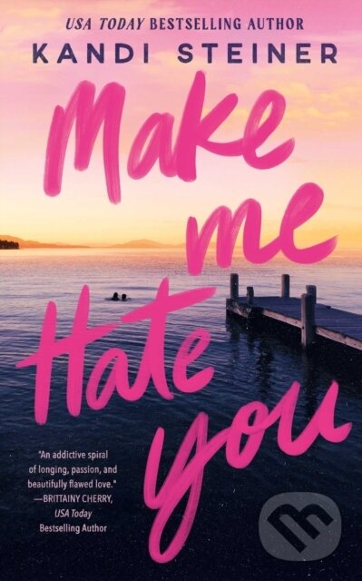 Kniha: Make Me Hate You (Kandi Steiner). Arndell, 2026 Kniha: Make Me Hate You (Kandi Steiner). Arndell, 2026