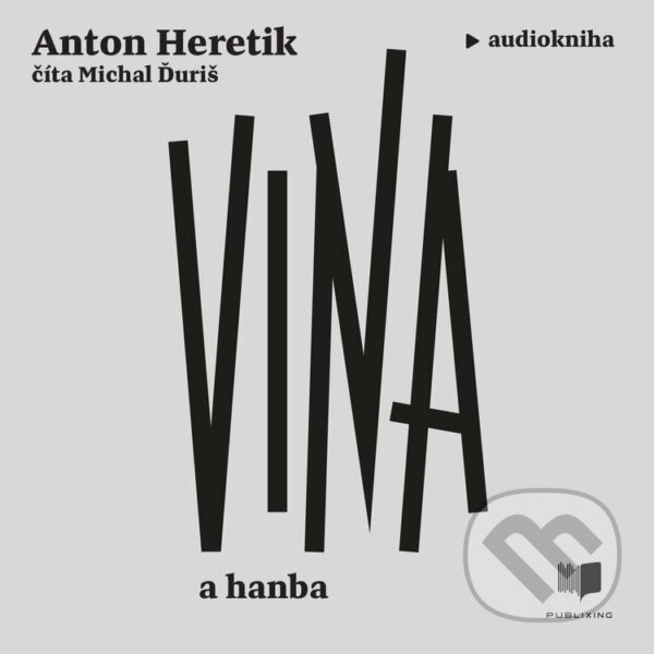 Audiokniha: Vina a hanba (Anton Heretik). Publixing a Ikar, 2026 Audiokniha: Vina a hanba (Anton Heretik). Publixing a Ikar, 2026