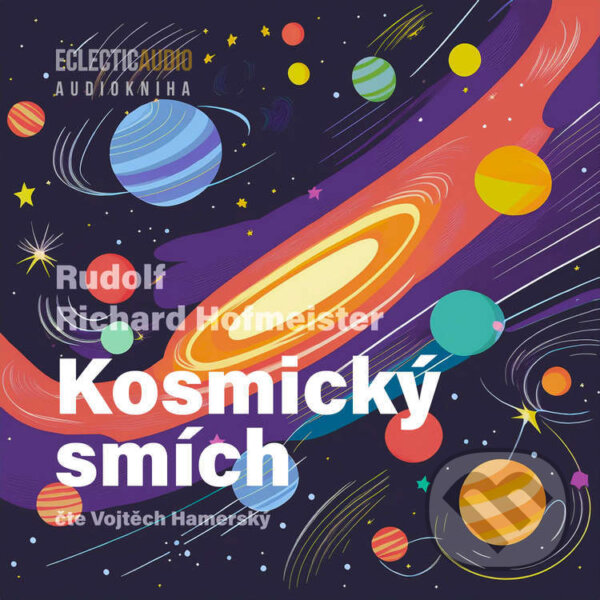 Audiokniha: Kosmický smích (Rudolf Richard Hofmeister). EclecticAudio, 2026 Audiokniha: Kosmický smích (Rudolf Richard Hofmeister). EclecticAudio, 2026