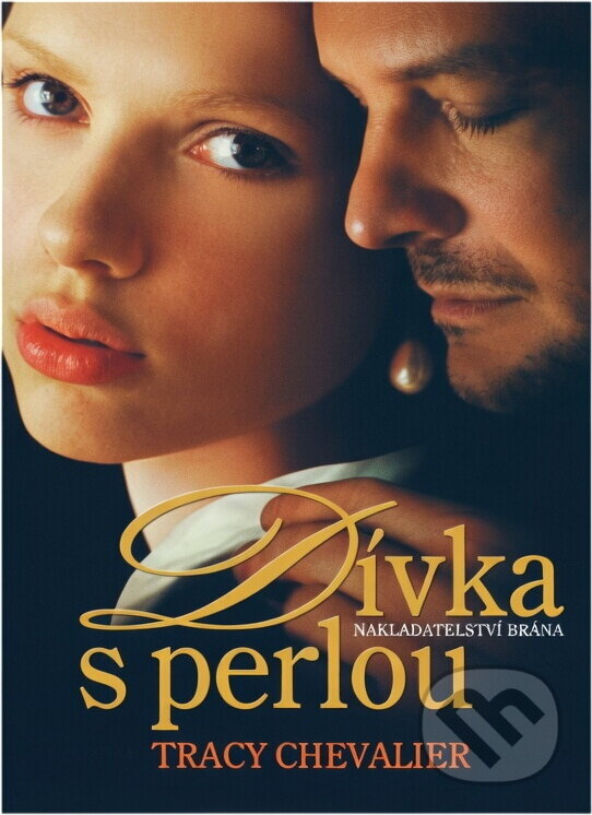 Kniha: Dívka s perlou (Tracy Chevalier, Tracy Chevalierová a Chevalierová Tracy). Brána, 2004 Kniha: Dívka s perlou (Tracy Chevalier, Tracy Chevalierová a Chevalierová Tracy). Brána, 2004
