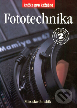 Kniha: Fototechnika 2.vydání (Miroslav Pinďák). Rubico, 2000 Kniha: Fototechnika 2.vydání (Miroslav Pinďák). Rubico, 2000