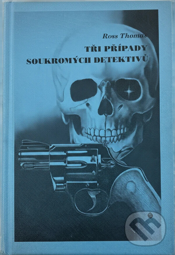 Kniha: Tři případy soukromých detektivů (Ross Thomas). , 1996 Kniha: Tři případy soukromých detektivů (Ross Thomas). , 1996