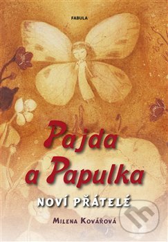 Kniha: Pajda a Papulka: Noví přátelé (Milena Kovářová). Fabula, 2012 Kniha: Pajda a Papulka: Noví přátelé (Milena Kovářová). Fabula, 2012
