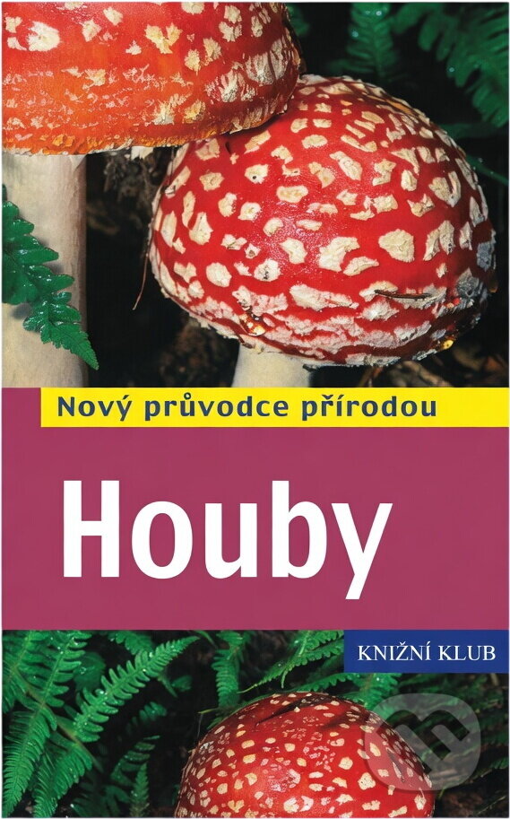 Kniha: Houby - Nový průvodce přírodou (Andreas Gminder). Knižní klub, 2009 Kniha: Houby - Nový průvodce přírodou (Andreas Gminder). Knižní klub, 2009
