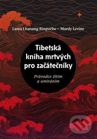 Kniha: Tibetská kniha mrtvých pro začátečníky (Mordy Levine). Lukáš a syn, 2026 Kniha: Tibetská kniha mrtvých pro začátečníky (Mordy Levine). Lukáš a syn, 2026