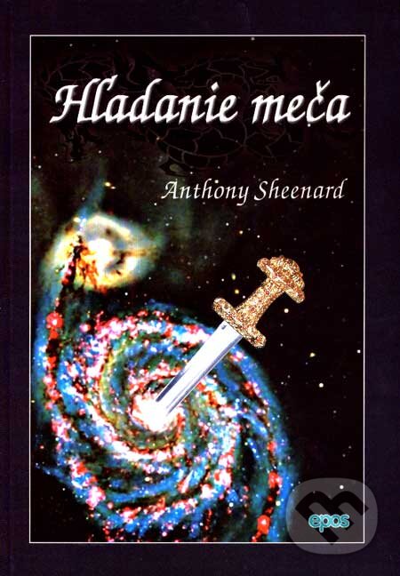 Kniha: Hľadanie meča (Anthony Sheenard). Epos, 2007 Kniha: Hľadanie meča (Anthony Sheenard). Epos, 2007