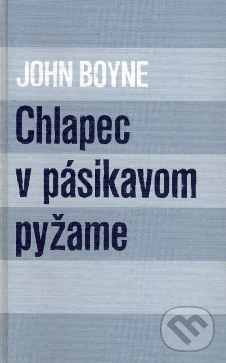 Kniha: Chlapec v pásikavom pyžame (John Boyne). Slovart, 2007 Kniha: Chlapec v pásikavom pyžame (John Boyne). Slovart, 2007