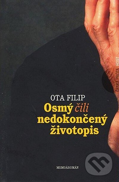 Kniha: Osmý, čili nedokončený životopis (Ota Filip). Host, 2007 Kniha: Osmý, čili nedokončený životopis (Ota Filip). Host, 2007