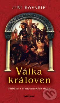 Kniha: Válka královen (Jiří Kovařík). Moba, 2007 Kniha: Válka královen (Jiří Kovařík). Moba, 2007