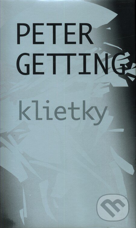 Kniha: Klietky (Peter Getting). Slovart, 2007 Kniha: Klietky (Peter Getting). Slovart, 2007