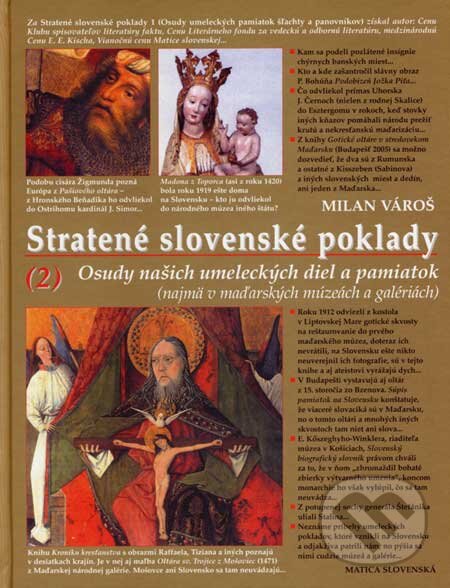 Kniha: Stratené slovenské poklady 2 (Milan Vároš). Matica slovenská, Neografia, 2007 Kniha: Stratené slovenské poklady 2 (Milan Vároš). Matica slovenská, Neografia, 2007