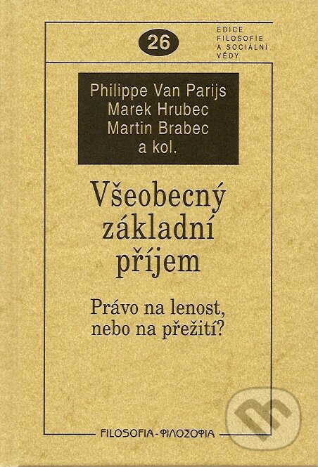 Kniha: Všeobecný základní příjem (Marek Hrubec, Martin Brabec, Philippe Van Parijs a kolektív). Filosofia, 2007 Kniha: Všeobecný základní příjem (Marek Hrubec, Martin Brabec, Philippe Van Parijs a kolektív). Filosofia, 2007