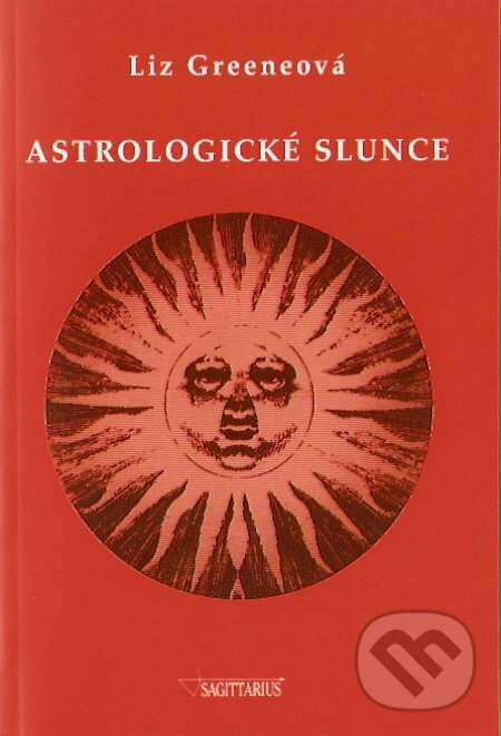 Kniha: Astrologické slunce (Liz Greeneová). Sagittarius, 2007 Kniha: Astrologické slunce (Liz Greeneová). Sagittarius, 2007