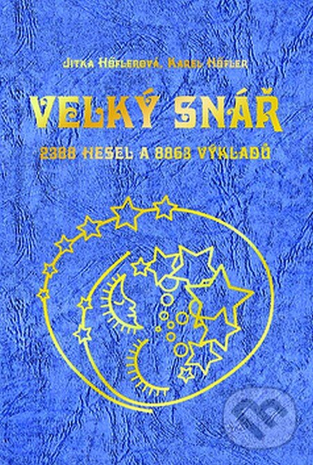 Kniha: Velký snář (Jitka Hőflerová a Karel Höfler). Gen, 2003 Kniha: Velký snář (Jitka Hőflerová a Karel Höfler). Gen, 2003