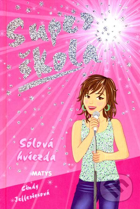 Kniha: Super škola - Sólová hviezda (č. 7) (Cindy Jefferiesová). Matys, 2007 Kniha: Super škola - Sólová hviezda (č. 7) (Cindy Jefferiesová). Matys, 2007