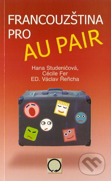 Kniha: Francouzština pro au pair (Cécile Fer, HanaStudeničová a Václav Řeřicha). Olomouc, 2007 Kniha: Francouzština pro au pair (Cécile Fer, HanaStudeničová a Václav Řeřicha). Olomouc, 2007