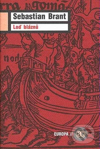 Kniha: Loď bláznů (Sebastian Brant). Academia, 2007 Kniha: Loď bláznů (Sebastian Brant). Academia, 2007