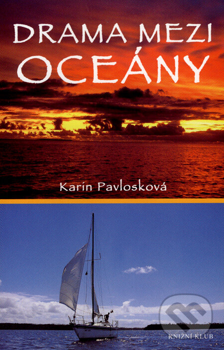 Kniha: Drama mezi oceány (Karin Pavlosková). Knižní klub, 2007 Kniha: Drama mezi oceány (Karin Pavlosková). Knižní klub, 2007