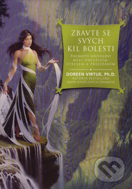 Kniha: Zbavte se svých kil bolesti (Doreen Virtue). Synergie, 2007 Kniha: Zbavte se svých kil bolesti (Doreen Virtue). Synergie, 2007