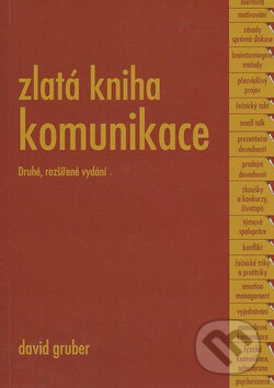 Kniha: Zlatá kniha komunikace (David Gruber). Gruber TDP, 2007 Kniha: Zlatá kniha komunikace (David Gruber). Gruber TDP, 2007