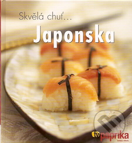 Kniha: Skvělá chuť... Japonska (Autorský kolektív). Mladá fronta, 2007 Kniha: Skvělá chuť... Japonska (Autorský kolektív). Mladá fronta, 2007