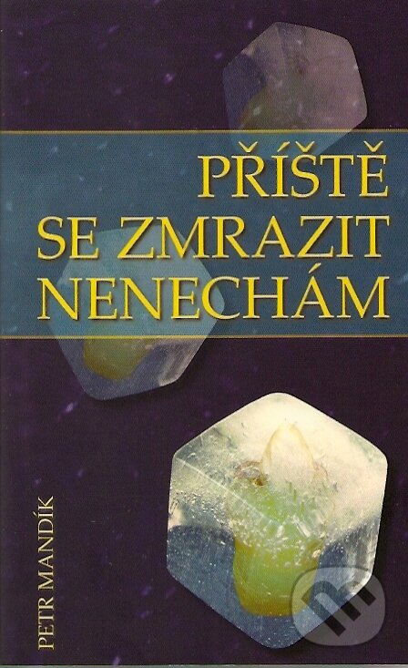 Kniha: Příště se zmrazit nenechám (Triton). Triton, 2007 Kniha: Příště se zmrazit nenechám (Triton). Triton, 2007