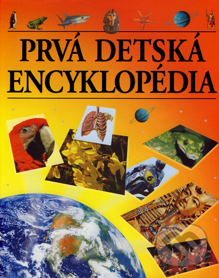 Kniha: Prvá detská encyklopédia (Jana Brožíková). Slovart, 2007 Kniha: Prvá detská encyklopédia (Jana Brožíková). Slovart, 2007