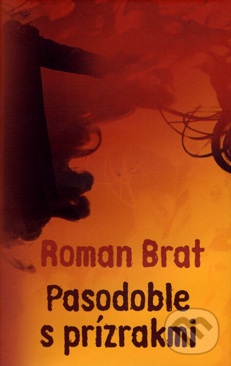 Kniha: Pasodoble s prízrakmi (Roman Brat). Slovart, 2007 Kniha: Pasodoble s prízrakmi (Roman Brat). Slovart, 2007